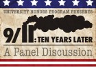 Graphic that says "University Honors Program Presents 9-11: Ten Years Later, A Panel Discussion"